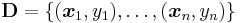 \mathbf{D} = \{(\boldsymbol{x}_1,y_1),\dots,(\boldsymbol{x}_n, y_n)\}