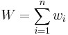 
W = \sum_{i=1}^n w_i
