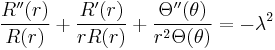 \frac{R''(r)}{R(r)}%2B\frac{R'(r)}{rR(r)} %2B \frac{\Theta''(\theta)}{r^2\Theta(\theta)}=-\lambda^2