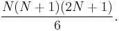 \frac{N(N%2B1)(2N%2B1)}{6}.