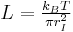 \textstyle L=\frac{k_{B}T}{\pi r_{I}^{2}}