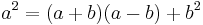 a^2 = (a%2Bb)(a-b) %2B b^2 