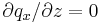 \partial q_x /\partial z=0