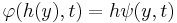 \varphi(h(y),t) = h\psi(y,t)