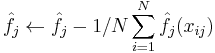  \hat{f_j} \leftarrow \hat{f_j} - 1/N \sum_{i=1}^N \hat{f_j}(x_{ij})