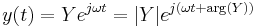  y(t) = Ye^{j\omega t} = |Y|e^{j(\omega t %2B \arg(Y))} 