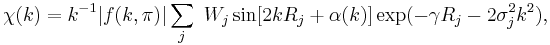 \chi(k)=k^{-1}|f(k,\pi)|\sum_j\ W_j\sin[2kR_j%2B\alpha(k)]\exp(-\gamma R_j-2\sigma_j^2k^2),