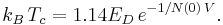 k_B\,T_c = 1.14E_D\,{e^{-1/N(0)\,V}}.\,