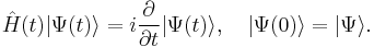 \hat{H}(t)|\Psi(t)\rangle=i\frac{\partial}{\partial t}|\Psi(t)\rangle,\ \ \  |\Psi(0)\rangle=|\Psi\rangle.