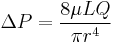  \Delta P = \frac{8 \mu L Q}{ \pi r^4} 