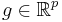 g \in \mathbb{R}^p