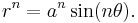 r^n = a^n \sin(n \theta).\,