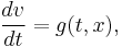  {dv \over dt} = g(t,x), 