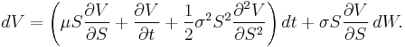 dV=\left(\mu S \frac{\partial V}{\partial S}%2B\frac{\partial V}{\partial t}%2B\frac{1}{2}\sigma^{2}S^{2}\frac{\partial^{2} V}{\partial S^{2}}\right)dt%2B\sigma S \frac{\partial V}{\partial S}\,dW.