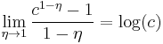 \lim_{\eta\rightarrow1}\frac{c^{1-\eta}-1}{1-\eta}=\log(c)