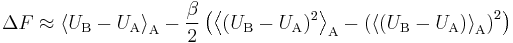  \Delta F \approx \left\langle U_\text{B} - U_\text{A} \right\rangle_\text{A} - \frac{\beta}{2} \left( \left\langle (U_\text{B} - U_\text{A})^2 \right\rangle_\text{A} - \left(\left\langle (U_\text{B} - U_\text{A}) \right\rangle_\text{A}\right)^2 \right)