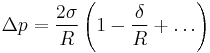 \Delta p = \frac{2 \sigma}{R}\left(1-\frac{\delta}{R}%2B\ldots\right)