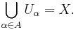 \bigcup_{\alpha \in A}U_{\alpha} = X.
