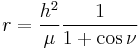 r={{h^2}\over{\mu}}{{1}\over{1%2B\cos\nu}}