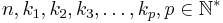 n, k_1, k_2, k_3,\dots ,k_p, p \in \mathbb{N}^* \,\!