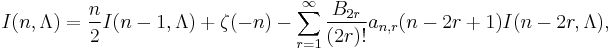  I(n, \Lambda) = \frac{n}{2}I(n-1, \Lambda) %2B \zeta(-n) - \sum_{r=1}^{\infty}\frac{B_{2r}}{(2r)!} a_{n,r}(n-2r%2B1) I(n-2r, \Lambda),