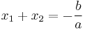  x_1 %2B x_2 = -\frac{b}{a} 