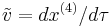 \tilde v=dx^{(4)}/d\tau