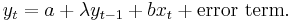  y_t= a %2B \lambda y_{t-1} %2B bx_t %2B \text{error term}.