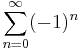 
\sum_{n=0}^{\infin} (-1)^n
