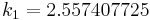 k_1=2.557407725