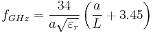  f_{GHz}=\frac{34}{a\sqrt{\varepsilon_r}}\left( \frac{a}{L}%2B3.45\right) 