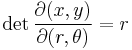 
\det{\frac{\partial(x, y)}{\partial(r, \theta)}} =
r
