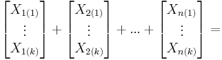 \begin{bmatrix} X_{1(1)} \\ \vdots \\ X_{1(k)} \end{bmatrix}%2B\begin{bmatrix} X_{2(1)} \\ \vdots \\ X_{2(k)} \end{bmatrix}%2B...%2B\begin{bmatrix} X_{n(1)} \\ \vdots \\ X_{n(k)} \end{bmatrix}=