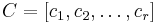 C = [c_1,c_2,\ldots,c_r]