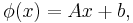  \phi(x) = A x %2B b,\,