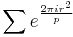 \sum e^{\frac{2 \pi i r^2}{p}}