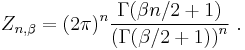  Z_{n,\beta} = (2\pi)^n \frac{\Gamma(\beta n/2 %2B 1)}{\left(\Gamma(\beta/2 %2B 1)\right)^n}~.  