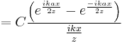 =C \frac{\left(e^\frac{ikax}{2z} - e^\frac{-ikax}{2z}\right)}{\frac{ikx}{z}}