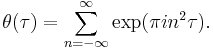 \theta(\tau)= \sum_{n=-\infty}^\infty \exp(\pi i n^2\tau).