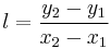 l=\frac{y_2-y_1}{x_2-x_1}