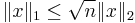 \|x\|_1 \leq \sqrt{n}\|x\|_2