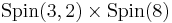 \mathrm{Spin}(3,2) \times \mathrm{Spin}(8)