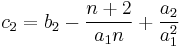 c_2 = b_2 - \frac{n%2B2}{a_{1}n} %2B\frac{a_2}{a_{1}^{2}}