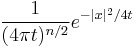 \frac{1}{(4\pi t)^{n/2}} e^{-|x|^2/4t}