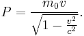 P = \frac{m_0 v}{\sqrt{1-\frac{v^2}{c^2}}}. 