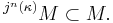 {}^{j^n(\kappa)}M \subset M.\!