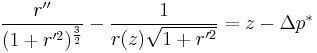 \frac{r''}{(1%2Br'^2)^{\frac{3}{2}}} - \frac{1}{r(z) \sqrt{1%2Br'^2} } = z - \Delta p^*