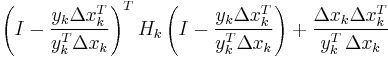  \left (I-\frac {y_k \Delta x_k^T} {y_k^T \Delta x_k} \right )^T H_k \left (I-\frac { y_k \Delta x_k^T} {y_k^T \Delta x_k} \right )%2B\frac 
{\Delta x_k \Delta x_k^T} {y_k^T \, \Delta x_k}