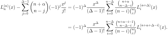 \begin{align}L_n^{(\alpha)}(x)- \sum_{j=0}^{\Delta-1} {n%2B\alpha \choose n-j} (-1)^j \frac{x^j}{j!}&= (-1)^\Delta\frac{x^\Delta}{(\Delta-1)!} \sum_{i=0}^{n-\Delta} \frac{{n%2B\alpha \choose n-\Delta-i}}{(n-i){n \choose i}}L_i^{(\alpha%2B\Delta)}(x)\\[6pt]

&=(-1)^\Delta\frac{x^\Delta}{(\Delta-1)!} \sum_{i=0}^{n-\Delta} \frac{{n%2B\alpha-i-1 \choose n-\Delta-i}}{(n-i){n \choose i}}L_i^{(n%2B\alpha%2B\Delta-i)}(x).\end{align}