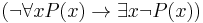 (\lnot \forall x P(x) \to \exists x \lnot P(x))